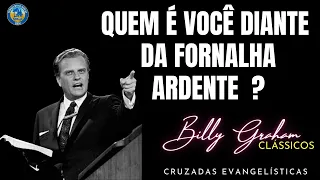 BILLY GRAHAM CLÁSSICOS - QUEM É VOCÊ DIANTE DA FORNALHA ARDENTE  ? Dublado em Português.
