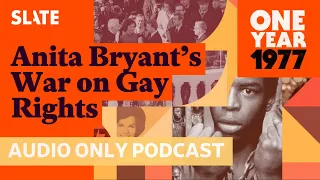 1977: Anita Bryant's War on Gay Rights | One Year Plus