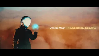 Vandal Moon - "Young. Deadly. Beautiful." (Official Music Video)