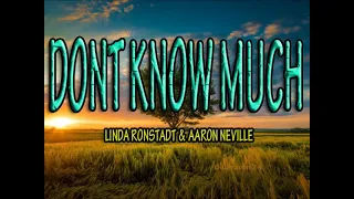 DON'T KNOW MUCH by: Linda Ronstadt & Aaron Neville