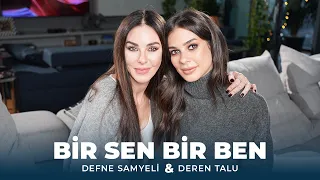 Deren Talu Sohbeti | Defne Samyeli'yle Bir Sen Bir Ben #4