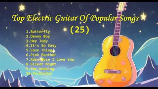 Romantic Guitar (25) -Classic Melody for happy Mood - Top Electric Guitar Of Popular Songs