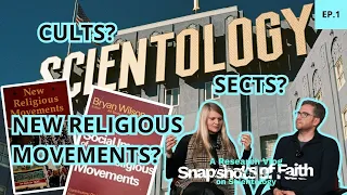 Cults? Sects? New Religious Movements? (Snapshots of Faith: A Research Vlog on Scientology. Ep. 1)