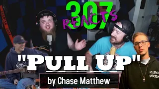 Pull Up by Chase Matthew -- Prepare For The Content Blast! -- 307 Reacts -- Episode 166