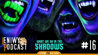 Leniwy Podcast #16 -  What We Do in the Shadows / Co robimy w ukryciu [SPOILERY]
