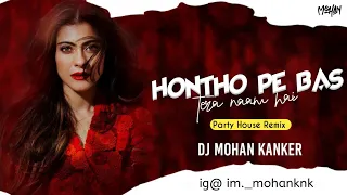 Hontho Pe Bas Tera Naam Hai | Club Remix | Dj Mohan Kanker |