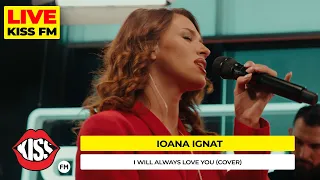 IOANA IGNAT - I will always love you (COVER LIVE @ KISS FM)