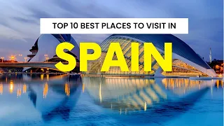 Top 10 Best Places To Visit In Spain | Spain Attractions | Proud Traveler