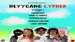 100PackSavy, Tana 10 Birdz, Love Capone, Fraudskiii, Pronto Paxton || HeyyGang Cypher : Episode 1