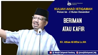 Beriman atau Kafir - KH. Athian Ali M'Dai, Lc. MA