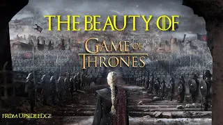 The Beauty Of Game of Thrones | Upside Edge | 4K [Spoiler included]