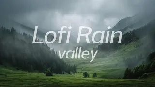 Valley in Rain Mist 🌧️  Lofi HipHop / Ambient 🎧 Lofi Rain [Beats To Relax / Piano x Drums]