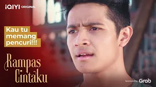 Kau tu memang pencuri!!! | Rampas Cintaku Ep 1-2 | iQIYI MALAYSIA