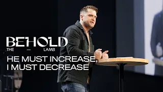 He Must Increase, I Must Decrease (John 3:22-30)