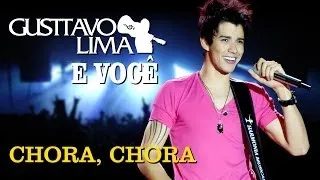 Gusttavo Lima - Chora, Chora - [DVD Gusttavo Lima e Você] (Clipe Oficial)