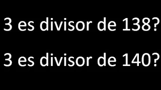 3 es divisor de 138 ? . 3 es divisor de 140 ? porque