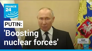 Putin says Russia to pay increased attention to boosting nuclear forces • FRANCE 24 English