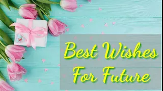 Best Wishes for Future || Good Luck Wishes