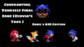 Confronting Yourself Final Zone ( Zeuvia's Take ) Sonic 3 AIR Edition V1 | Sonic 3 AIR Mods