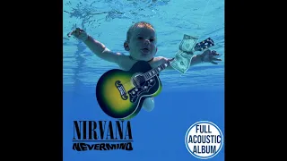 Nirvana - Nevermind - Full Album Acoustic - Unplugged cover by Albionauta