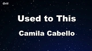 Karaoke♬ Used to This  - Camila Cabello 【No Guide Melody】 Instrumental