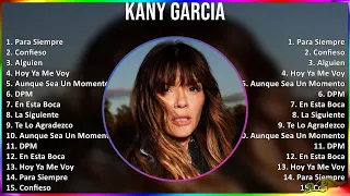 Kany García 2024 MIX Las Mejores Canciones - Para Siempre, Confieso, Alguien, Hoy Ya Me Voy