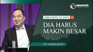 19 Maret 2023: Dia Harus Makin Besar (Yohanes 3:22-36) -- Pdt. Jeffrey Siauw