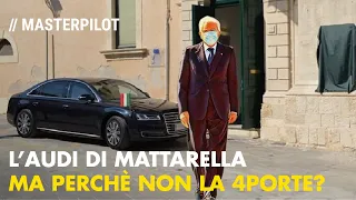 Mattarella e la AUDI A8 L Security | Ma perchè non usa la Maserati Quattroporte? (Bravo Porro!)