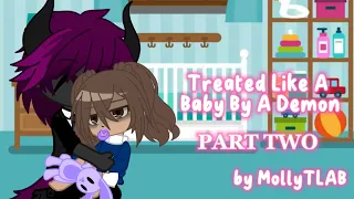 Treated Like A Baby By A Demon - PART TWO [GACHA CLUB] By MollyTLAB