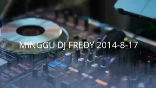 MINGGU DJ FREDY 2014-8-17 | HBD BIG BOS UPIK ROYAL