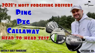 Golf Show Episode 49 | 2021’s Most Forgiving Drivers - PXG v Ping v Callaway - Head to Head Test