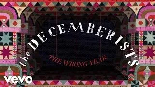 The Decemberists - The Wrong Year (Lyric Video)