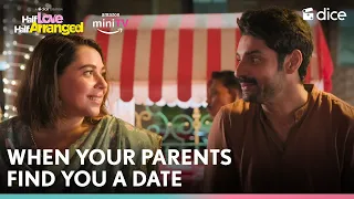 When Your Parents Find You A Date | Watch Half Love Half Arranged On Amazon MiniTV | Dice Media