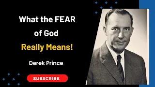 What the Fear of God Means | Derek Prince