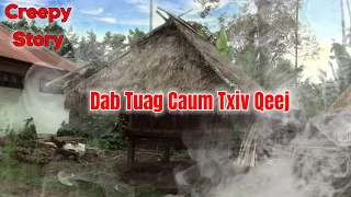 Creepy Story​ - Dab Tuag Caum Txiv Qeej 28-02-2024