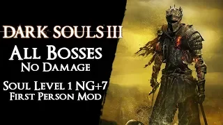 Dark Souls III SL1 NG+7  - All Bosses (No DLC)【No Damage, Blocking & First Person Mod】