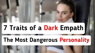 7 Traits of a Dark Empath - The Most Dangerous Personality Type | Intellectual Minds