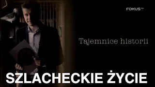 Tajemnice historii - Szlacheckie życie #7 (cały odcinek)