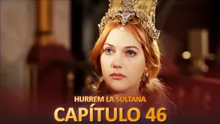 Hurrem La Sultana Capitulo 46 (Versión Larga)