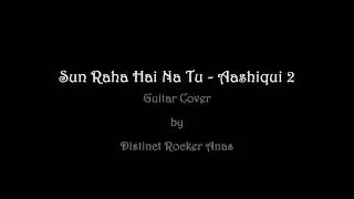 Sun Raha Hai Na Tu - Guitar Cover by Distinct Rocker Anas