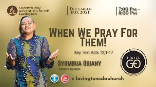 When We Pray for Them!   Syombua Osiany || 3rd December 2021 || Adventist Sermon