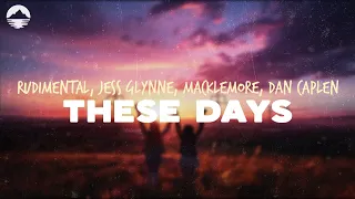 Rudimental - These Days (feat. Jess Glynne, Macklemore, Dan Caplen) | Lyrics