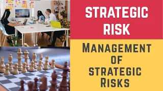 Strategic Risk and The Management of Strategic Risks (Strategic Risk & Strategic Risk Management)