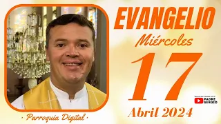 Evangelio de hoy Miércoles 17 de Abril de 2024