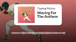 Tipping Pitches — Waving For The Anthem