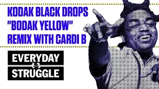 Kodak Black Drops "Bodak Yellow" Remix With Cardi B | Everyday Struggle