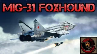 Mikoyan MiG-31 Foxhound - Russian Interceptor Fighter