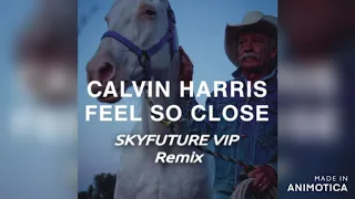 Calvin Harris Feel So Close [SKYFUTURE VIP Remix]