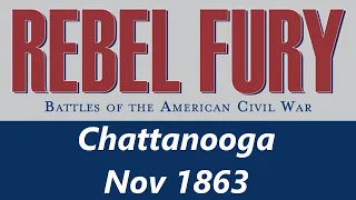 Rebel Fury - Chattanooga, Nov 1863