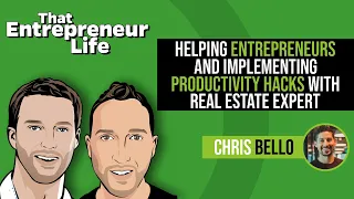 Helping Entrepreneurs and Implementing Productivity Hacks with Chris Bello